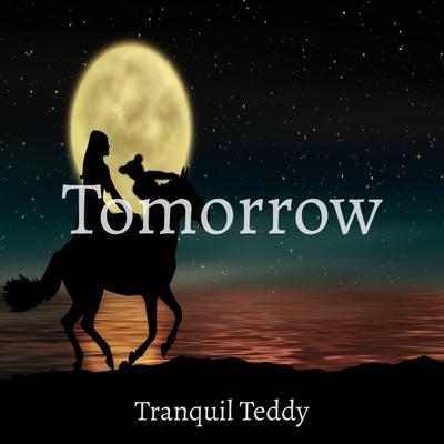 Tomorrow By Tranquil Teddy's cover