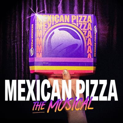 Mexican Pizza: The Musical's cover