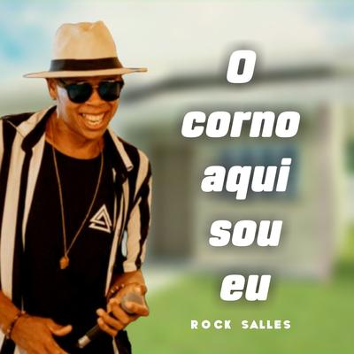 O Corno Aqui Sou Eu By ROCK SALLES's cover