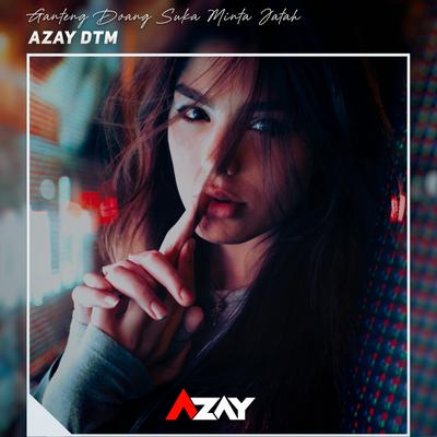 Ganteng Doang Suka Minta Jatah By Azay DTM's cover