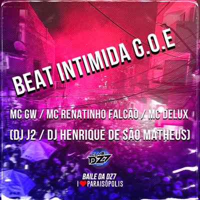 Beat Intimida G.O.E By MC Renatinho Falcão, Mc Delux, DJ J2, dj henrique de são mateus's cover