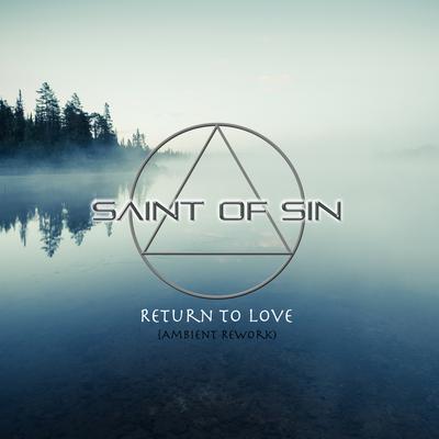 Return to Love (Ambient Rework) By Saint Of Sin, Rasa Serra's cover