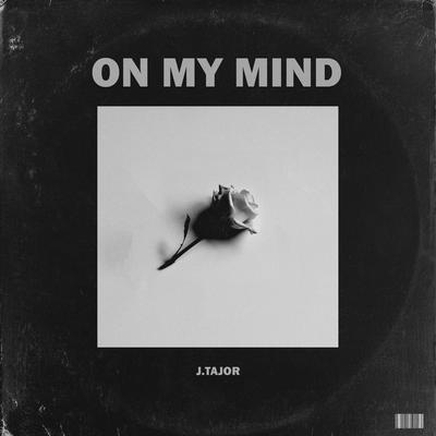 On My Mind By J.Tajor's cover