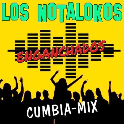 Enganchados Nota Lokos (Cumbia Mix)'s cover