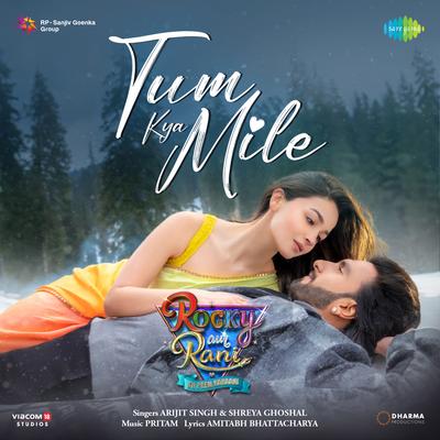 Tum Kya Mile (From "Rocky Aur Rani Kii Prem Kahaani") By Pritam, Arijit Singh, Shreya Ghoshal, Amitabh Bhattacharya's cover