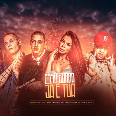 Essa Bunda Já É Tua (Remix) By Arhiana, Costa Gold, Kawe, Fziro's cover