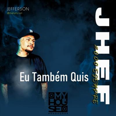 Eu também quis By Jhef's cover