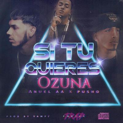 Si Tu Quiere By Yampi, Ozuna, Anuel AA, Pusho's cover