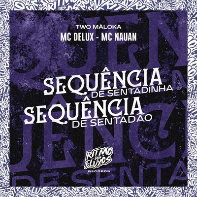 Sequência de Sentadinha, Sequência de Sentadão By Mc Delux, MC Nauan, Two Maloka's cover
