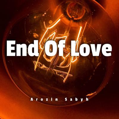 End Of Love By Arozin Sabyh's cover