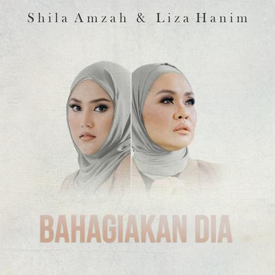 Bahagiakan Dia By Shila Amzah, Liza Hanim's cover