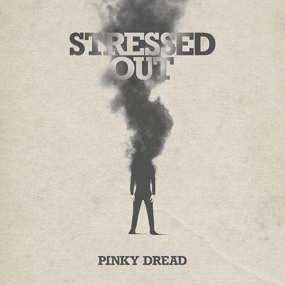 Stressed Out By Pinky Dread's cover
