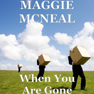When You Are Gone By MAGGIE MCNEAL's cover