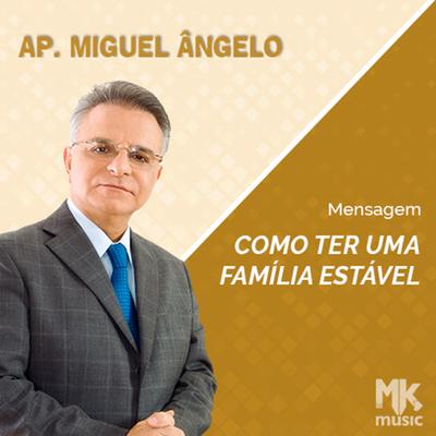 Como ter uma Família Estável Parte 10 By Apóstolo Miguel Ângelo's cover
