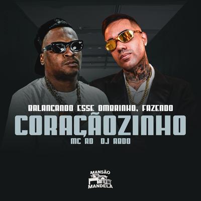 Balançando Esse Ombrinho, Fazendo Coraçãozinho By Mc RD, DJ ABDO's cover