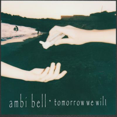 Tomorrow We Will By Ambi Bel's cover