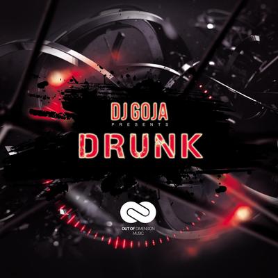 Drunk By Dj Goja's cover