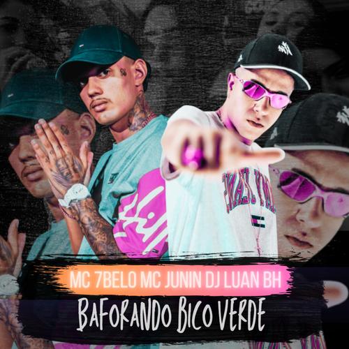 BAFORANDO BICO VERDE Official Tiktok Music  album by Dj Luan BH-Mc 7  Belo-Mc Junin - Listening To All 1 Musics On Tiktok Music