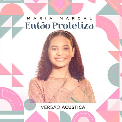 Então Profetiza (Versão Acústica) By Maria Marçal's cover