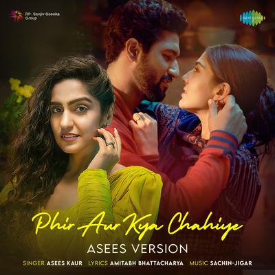 Phir Aur Kya Chahiye - Asees Version's cover