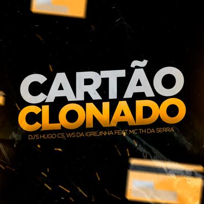 MTG Cartão Clonado By Dj Hugo CS, DJ Ws da Igrejinha, Mc Th Da Serra's cover