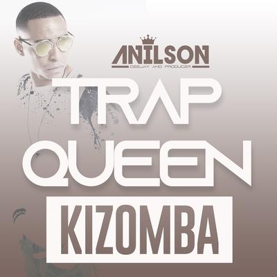 Trap queen kizomba By DJ Anilson's cover