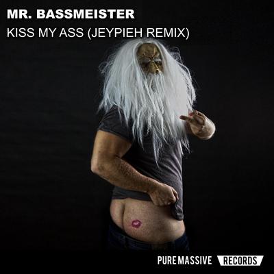 Kiss My Ass (Jeypieh Remix) By Mr. Bassmeister's cover