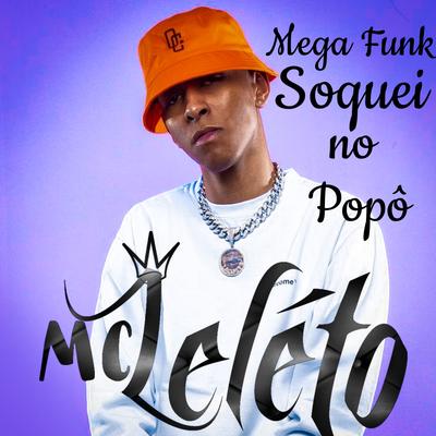 Mega Funk Eu Soquei no Popô By Mc Leléto's cover