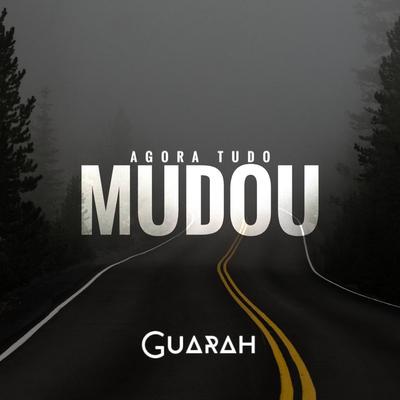Agora Tudo Mudou By Guarah's cover