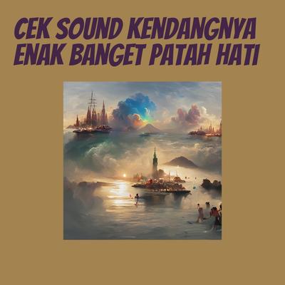 Cek Sound Kendangnya Enak Banget Patah Hati By Om tabitha group's cover