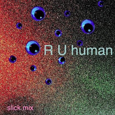 R U Human (Slick Mix)'s cover