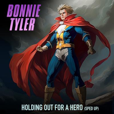 Holding out for a Hero (Re-Recorded - Sped Up) By Bonnie Tyler's cover