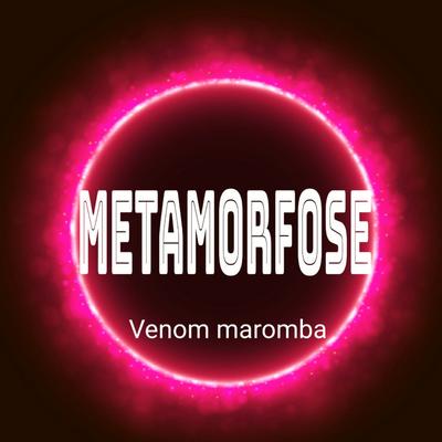Metamorfose By Venom maromba's cover