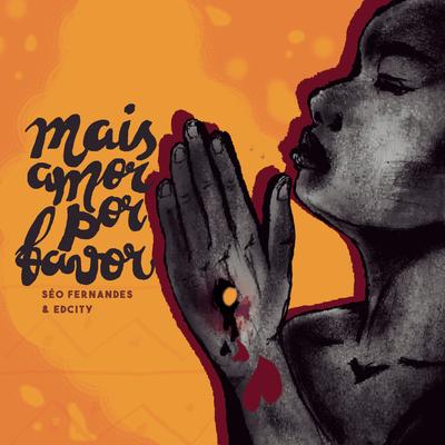 Mais Amor Por Favor (feat. EdCity) By Séo Fernandes, EdCity's cover