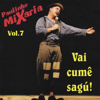 Vai Cumê Sagú (Ao Vivo) By Paulinho Mixaria's cover