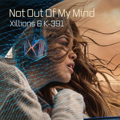 Not Out Of My Mind By K-391, Xillions's cover