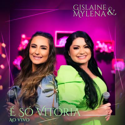 É Só Vitória (Ao Vivo) By Gislaine e Mylena's cover