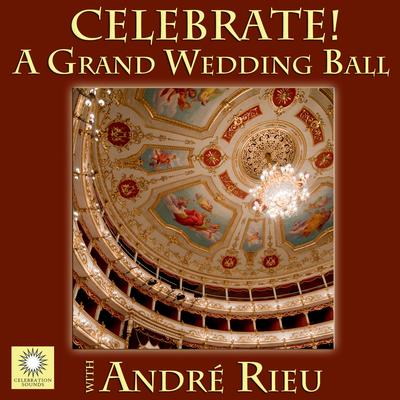 CELEBRATE! A Grand Wedding Ball with André Rieu's cover