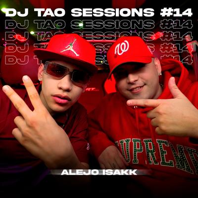 ALEJO ISAKK | DJ TAO Turreo Sessions #14 By DJ Tao, Alejo Isakk's cover