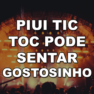 Piui Tic Tac Pode Sentar Gostosinho By Xandy Almeida, Mc RD's cover