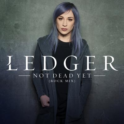 Not Dead Yet (Rock Mix) By LEDGER's cover