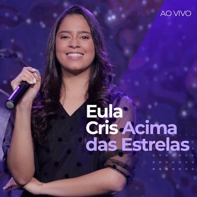 Acima das Estrelas (Ao Vivo) By Eula Cris's cover
