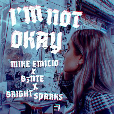 I'm Not Okay By Mike Emilio, B3nte, Bright Sparks's cover