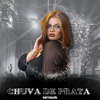 Chuva de Prata By Gabi Fratucello's cover