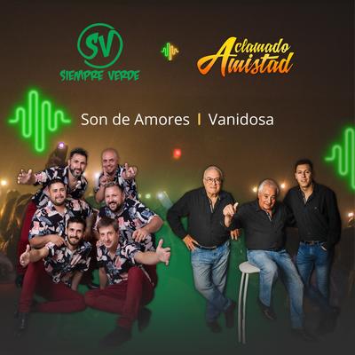 Son de Amores / Vanidosa By Siempre Verde & Aclamado Amistad's cover