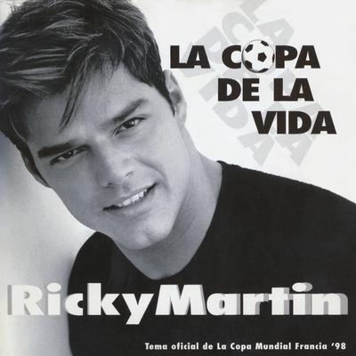 The Cup of Life (The Official Song of the World Cup, France '98) (Remix - English Radio Edit) By Ricky Martin's cover