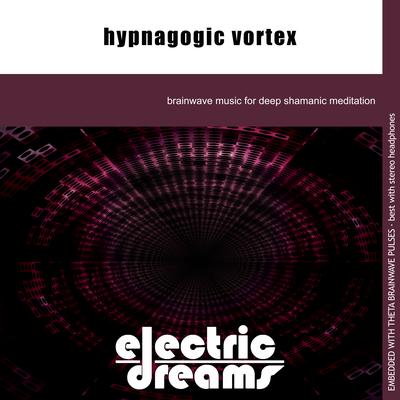 Hypnagogic Vortex By Electric Dreams's cover