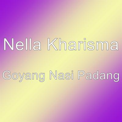Goyang Nasi Padang By Nella Kharisma's cover
