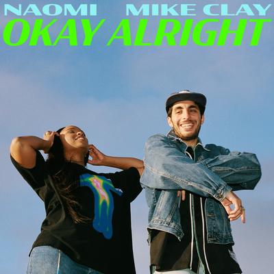 Okay Alright By Naomi, Mike Clay's cover