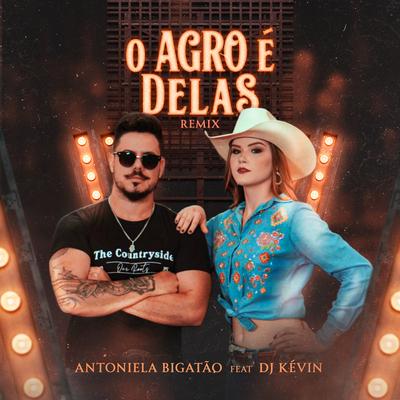 O Agro É Delas (Remix) By Antoniela Bigatão, Dj Kevin's cover
